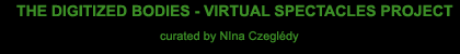 THE DIGITIZED BODIES - VIRTUAL SPECTACLES PRJECT